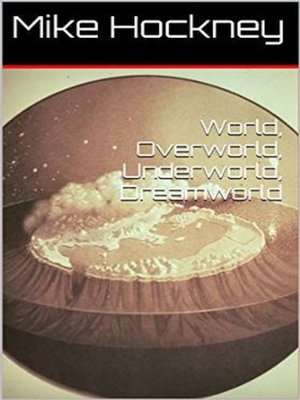 cover image of World, Overworld, Underworld, Dreamworld